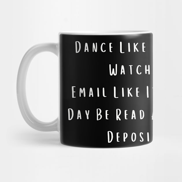 Sarcastic Dance Shirt "Email Like It's a Deposition" Tee, Casual Party Wear - Birthday Gift for Best Friend by TeeGeek Boutique